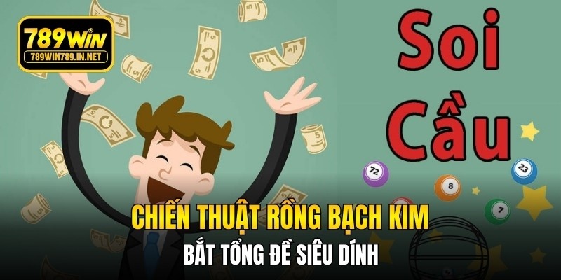 Chiến thuật rồng bạch kim bắt tổng đề siêu dính