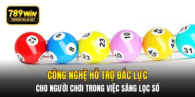 Công nghệ hỗ trợ đắc lực cho người chơi trong việc sàng lọc số
