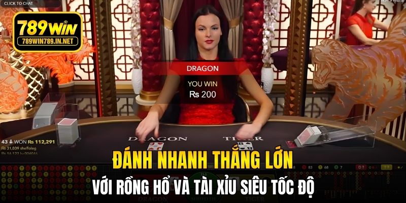 Đánh nhanh thắng lớn với Rồng Hổ và Tài Xỉu siêu tốc độ