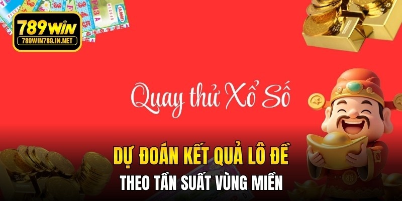 Dự đoán kết quả lô đề theo tần suất vùng miền