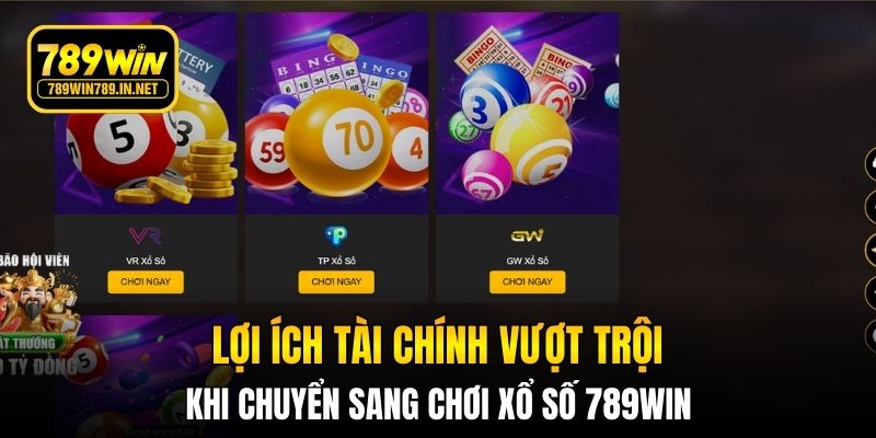 Lợi ích tài chính vượt trội khi chuyển sang chơi xổ số 789WIN