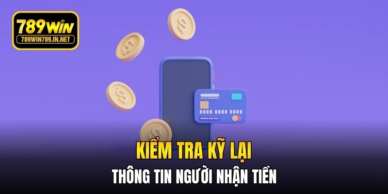 Luôn phải kiểm tra kỹ lại thông tin người nhận tiền