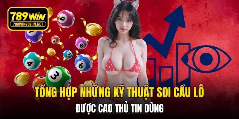 Tổng hợp những kỹ thuật soi cầu lô được cao thủ tin dùng
