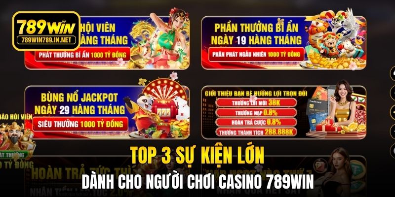 Top 3 sự kiện lớn dành cho người chơi Casino 789WIN